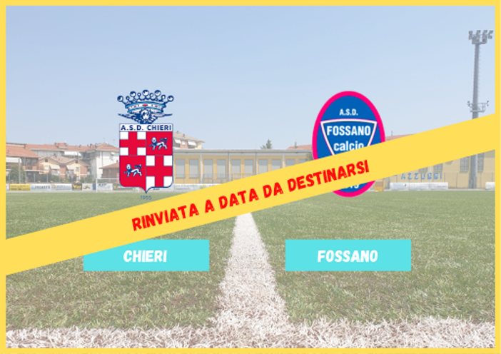 SERIE D Chieri-Fossano rinviata a data da destinarsi