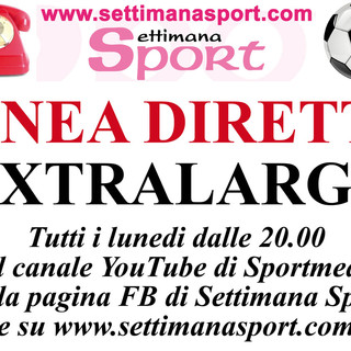 VIDEO - LINEA DIRETTA EXTRALARGE Il nuovo programma della redazione di Settimana Sport