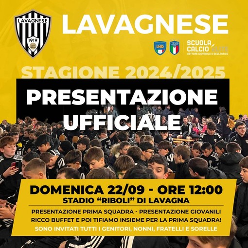 LAVAGNESE / PRESENTAZIONE PRIMA SQUADRA E GIOVANILI - DOMENICA 22 SETTEMBRE AL &quot;RIBOLI&quot; LA GRANDE FESTA BIANCONERA