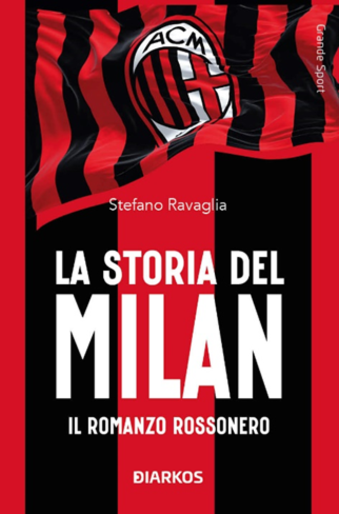 LA STORIA DEL MILAN. Il romanzo rossonero