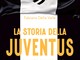 LA STORIA DELLA JUVENTUS. Il romanzo bianconero