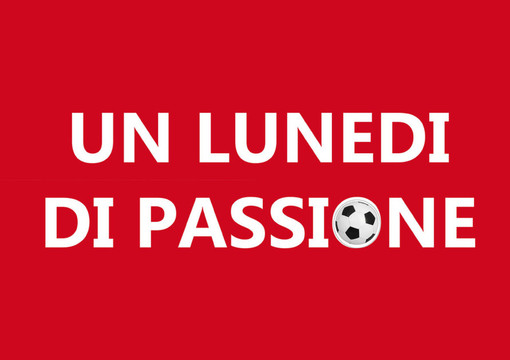 STASERA RITORNA &quot;UN LUNEDI DI PASSIONE&quot;