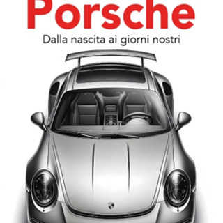 Uscita volume: LA STORIA DELLA PORSCHE. Dalla nascita ai giorni nostri