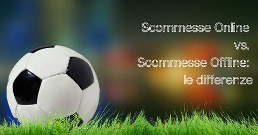 Scommesse Online vs. Scommesse Offline: le differenze